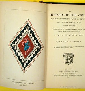 The History of the Violin and other Instruments Played on with the Bow from the Remotest Times to the Present. Also, an Account of the Principal Makers, English and Foreign, with Numerous Illustrations
