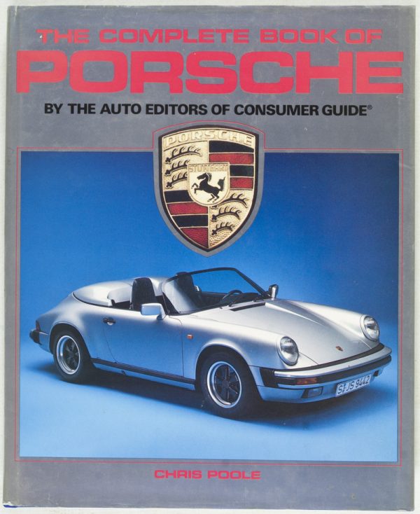 The Complete Book of Porsche by the Auto Editors of Consumer Guide