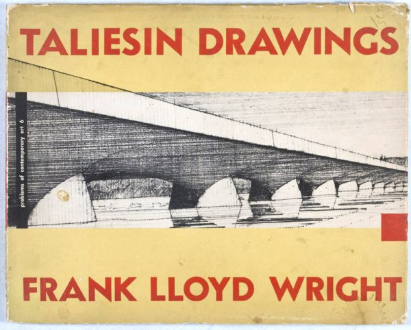 Taliesin Drawings; Recent Architecture of Frank Lloyd Wright Selected from his Drawings