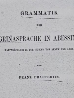 Grammatik der Tigrinasprache in Abessinien hauptsächlich in der Gegend von Aksum und Adoa
