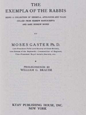 The Exempla of the Rabbis Being a Collection of Exempla, Apologues and Tales Culled from Hebrew Manuscripts and Rare Hebrew Books