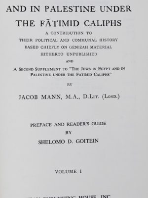 The Jews in Egypt and in Palestine under the Fatmid Caliphs : A Contribution to their Political and Communal History based Chiefly on the Genizah Material Hitherto Unpublished and A Second Supplement to "The Jews in Egypt and in Palestine Under the Fatimid Caliphs," Two Volumes in One (with a preface and reader's guide by Shlomo D. Goiten)