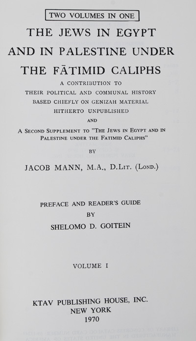 The Jews in Egypt and in Palestine under the Fatmid Caliphs : A Contribution to their Political and Communal History based Chiefly on the Genizah Material Hitherto Unpublished and A Second Supplement to "The Jews in Egypt and in Palestine Under the Fatimid Caliphs," Two Volumes in One (with a preface and reader's guide by Shlomo D. Goiten)
