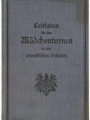 Leitfaden für das Mädchenturnen in den preußischen Schulen