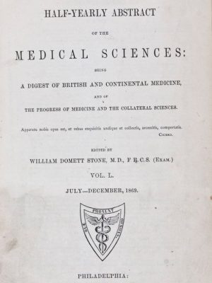 The Half-Yearly Abstract of the Medical Sciences: Being a Digest of British and Continental Medicine, and of the Progress of Medicine and the Collateral Sciences. Vol. L (July-December 1869); Vol. LI (January-June 1870)