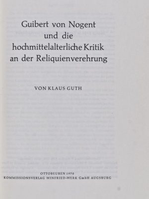 Guibert von Nogent und die hochmittelalterliche Kritik an der Reliquienverehrung