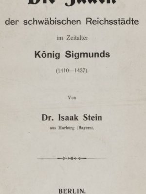Die Juden der Schwäbischen Reichsstädte im Zeitalter König Sigmunds