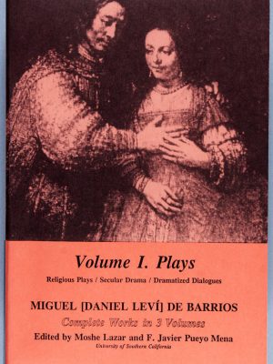 Miguel [Daniel Leví] de Barrios Complete Works Volume I. Plays