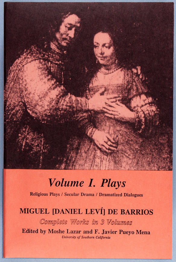 Miguel [Daniel Leví] de Barrios Complete Works Volume I. Plays