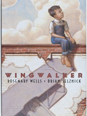 Wingwalker [SIGNED BY BOTH AUTHOR AND ILLUSTRATOR]