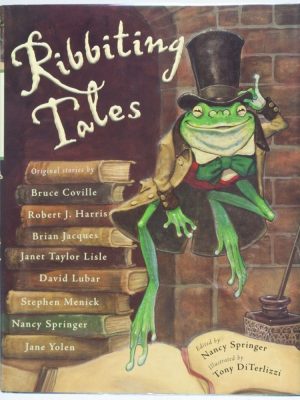 Ribbiting Tales. Original Stories About Frogs [INSCRIBED AND SIGNED BY ILLUSTRATOR]