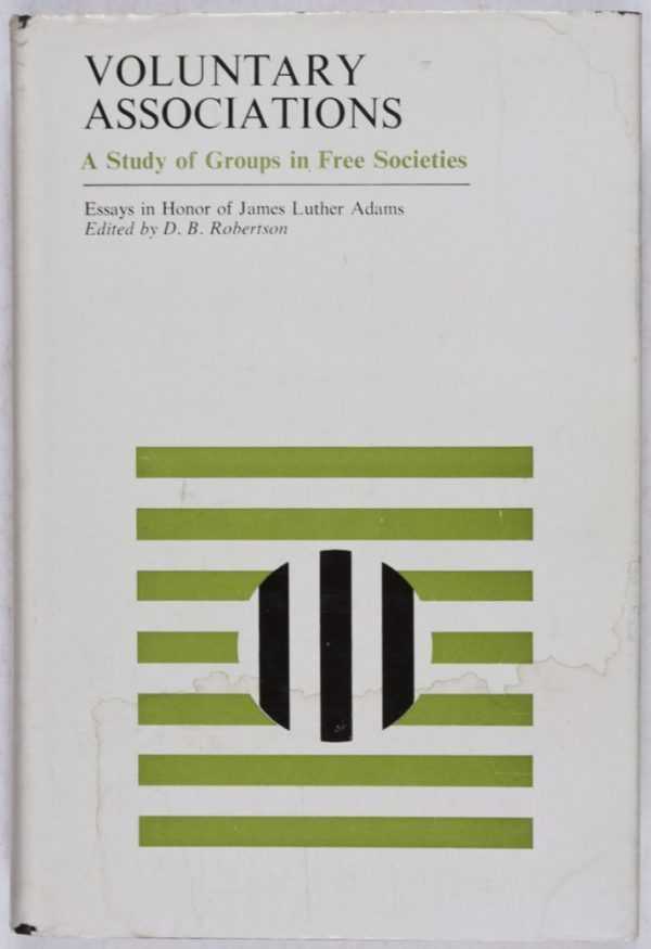 27972 Voluntary Associations. A Study of Groups in Free Societies. Essays in Honor of James Luther Adams