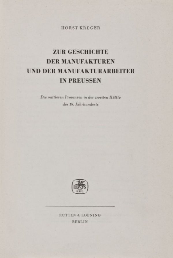 Zur Geschichte der Manufakturen und der Manufakturarbeiter in Preussen. Die mittleren Provinzen in der zweiten Hälfte des 18. Jahrhunderts
