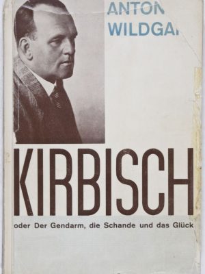 Kirbisch oder Der Gendarm, die Schande und das Glück. Ein episches Gedicht von Anton Wildgans. Sonderausgabe anläßlich des 50. Geburtstages des Dichters