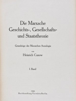 Die Marxsche Geschichts-, Gesellschafts- und Staatstheorie. Grundzüge der Marxschen Soziologie. 2 vol.-set (Complete)