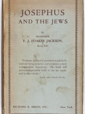 Josephus and the Jews: The Religion and History of the Jews as Explained By Flavius Josephus [INSCRIBED BY AUTHOR]