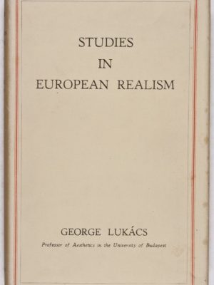 28787 Studies in European Realism: A Sociological SUrvey of the Writings of Balzac, Stendhal, Zola, Tolstoy, Gorki and Others