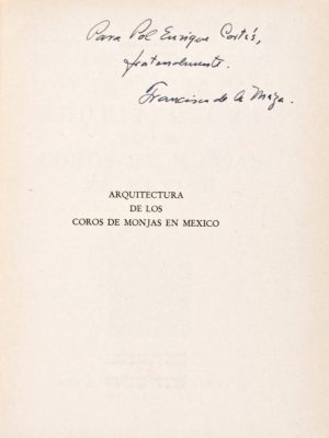 Estudios y fuentes del arte en México, Vol. VI: Arquitectura de los coros de monjas en México [INSCRIBED AND SIGNED BY THE AUTHOR]