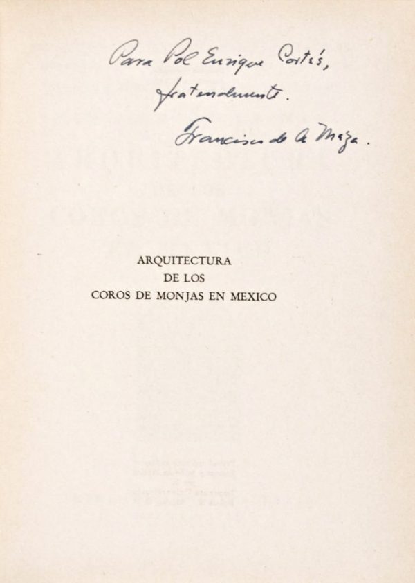 Estudios y fuentes del arte en México, Vol. VI: Arquitectura de los coros de monjas en México [INSCRIBED AND SIGNED BY THE AUTHOR]