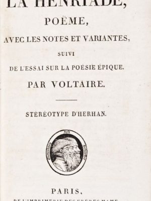La Henriade, Poème, Avec les Notes et Variantes, Suivi de l'Essai sur la Poésie Epique. Stéréotype d'Herhan