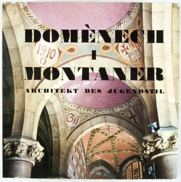 Domènech i Montaner: Arquitecto del Modernismo, An Art Nouveau Architect, Architecte du Modern Style, Architekt des Jugendstil