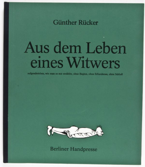 Aus dem Leben eines Witwers: aufgeschrieben, wie man es mir erzählte, ohne Beginn, ohne Erfundenes, ohne Schluß [Signed]