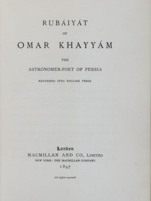 Rubáiyát of Omar Kahayyám the Astronomer-Poet of Persia