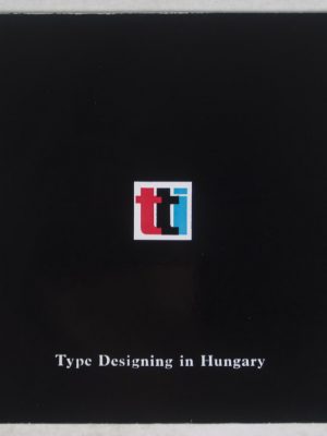 Type Designing in Hungary by Szavuly, Lajos (ed.) Type Designing in Hungary