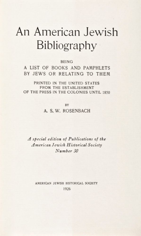 8159 An American Jewish Bibliography, Being a List of Books and Pamphlets by Jews or Relating to Them Printed in the United States from the Establishment of the Press in the Colonies Until 1850 (A Special Edition of Publications of the American Jewish Historical Society Number 30)
