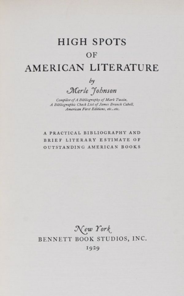 High Spots of American Literature: A Practical Bibliography and Brief Literary Estimate of Outstanding American Books