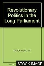 Revolutionary Politics in the Long Parliament