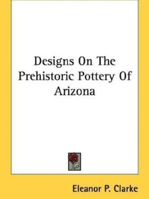 Designs on the Prehistoric Pottery of Arizona