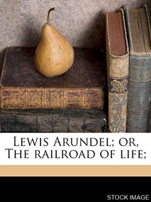 Lewis Arundel; or, The Railroad of Life