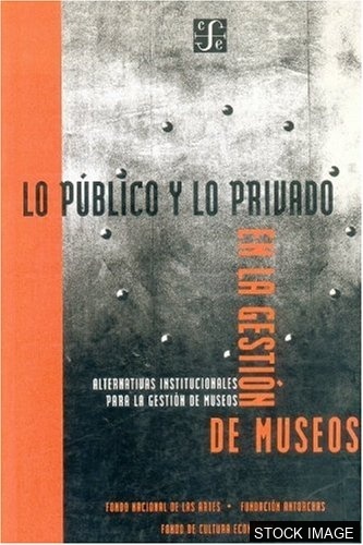 15951-1.jpg Lo Publico y lo Privado en la Gestion de Museos (Alternativas Institucionales para la Gestion de Museos)