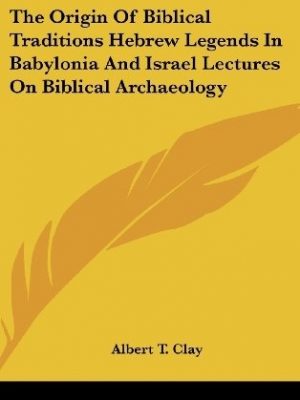 16192-1.jpg The Origin of Biblical Traditions: Hebrew Legends in Babylonia and Israel