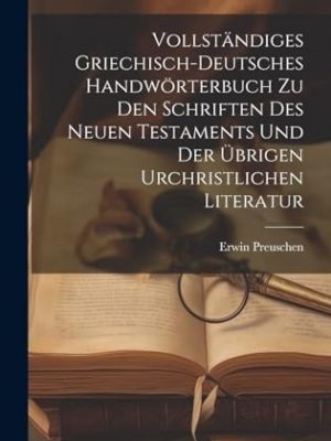 19307-1.jpg Vollständiges Griechisch-Deutsches Handwörterbuch zu den Schriften des Neuen Testaments und der übrigen urchristlichen Literatur