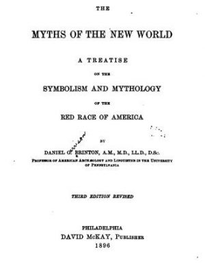 20453-1.jpg The Myths of the New World. A Treatise on the Symbolism and Mythology of the Red Race of America