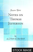 Notes on Thomas Jefferson by A Citizen of Maryland
