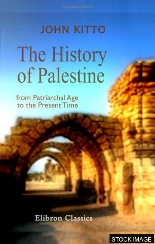 21168-1.jpg The History of Palestine from the Patriarchal Age to the Present Time