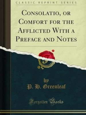 Consolatio: or Comfort for the Afflicted