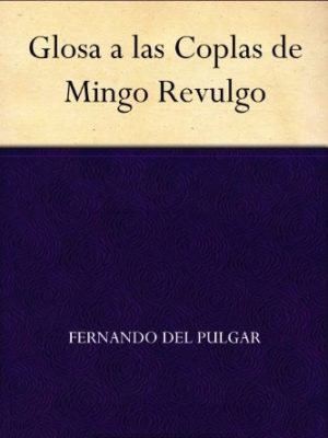 Copias de Mingo Revulgo. Glosadas por Fernando de Pulgar