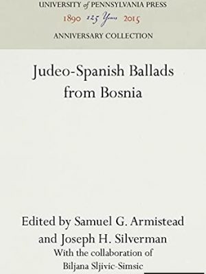Judeo-Spanish Ballads from Bosnia [INSCRIBED WITH ORIGINAL LETTER BY JOSEPH SILVERMAN]