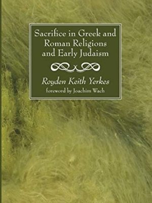 Sacrifice in Greek and Roman Religions and Early Judaism