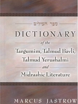 A Dictionary of the Targumim, the Talmud Babli and Yerushalmi, and the Midrashic Literature