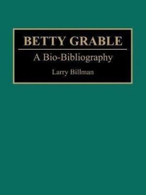 Betty Grable. A Bio-Bibliography