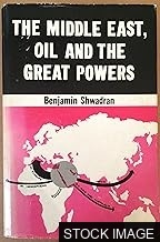 The Middle East, Oil and the Great Powers