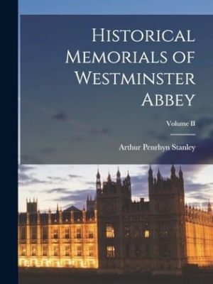Historical Memorials of Westminster Abbey. 2-vol. set (Complete)