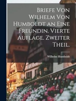 31705-1.jpg Wilhelm von Humboldts Briefe an eine Freundin. 2-vol. set (Complete)