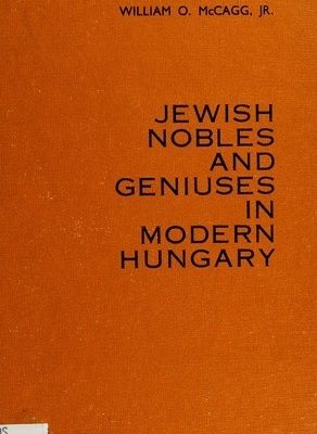 Jewish Nobles and Geniuses in Modern Hungary