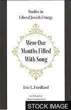 "Were Our Mouths Filled With Song" Studies in Liberal Jewish Liturgy [Monographs of the Hebrew Union College, Number 20]